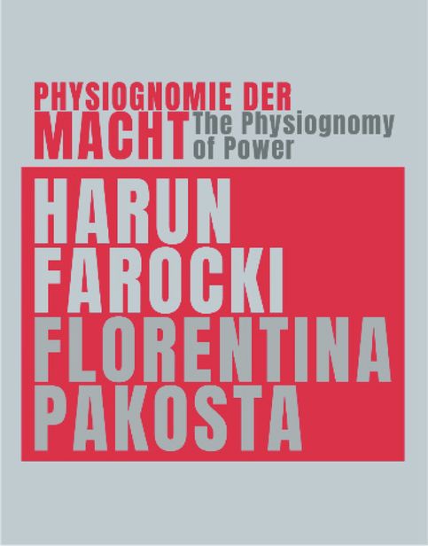Physiognomie der Macht. Harun Farocki & Florentina Pakosta