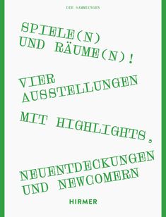 DIE SAMMLUNGEN Spielen(n) und Räume(n)!  Vier Ausstellungen mit Highlights, Neuentdeckungen und Newcomern